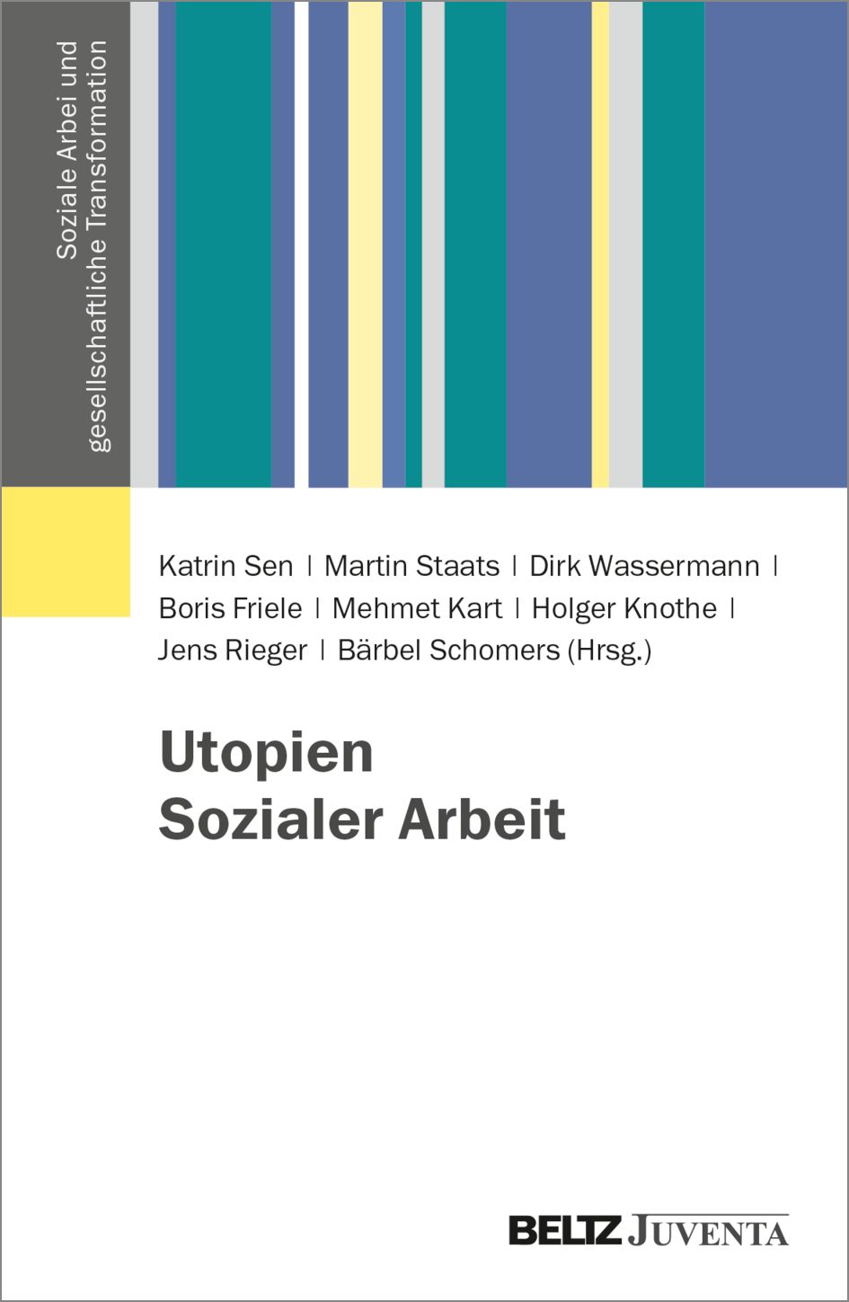Das Bild zeigt ein Cover eines Buches. Dies zeigt links einen grauen Balken mit der vertikal geschriebenen Aufschrift: „Soziale Arbeit und gesellschaftliche Transformation“. Daneben verlaufen mehrere vertikale Streifen in verschiedenen Farben – darunter Gelb, Hellgrau, Dunkelgrau, Grün, Blau und Türkis – die ein modernes, abstraktes Design bilden.
Der Titel des Buches lautet: „Utopien Sozialer Arbeit“. Das Buch wurde im Verlag Beltz Juventa veröffentlicht.