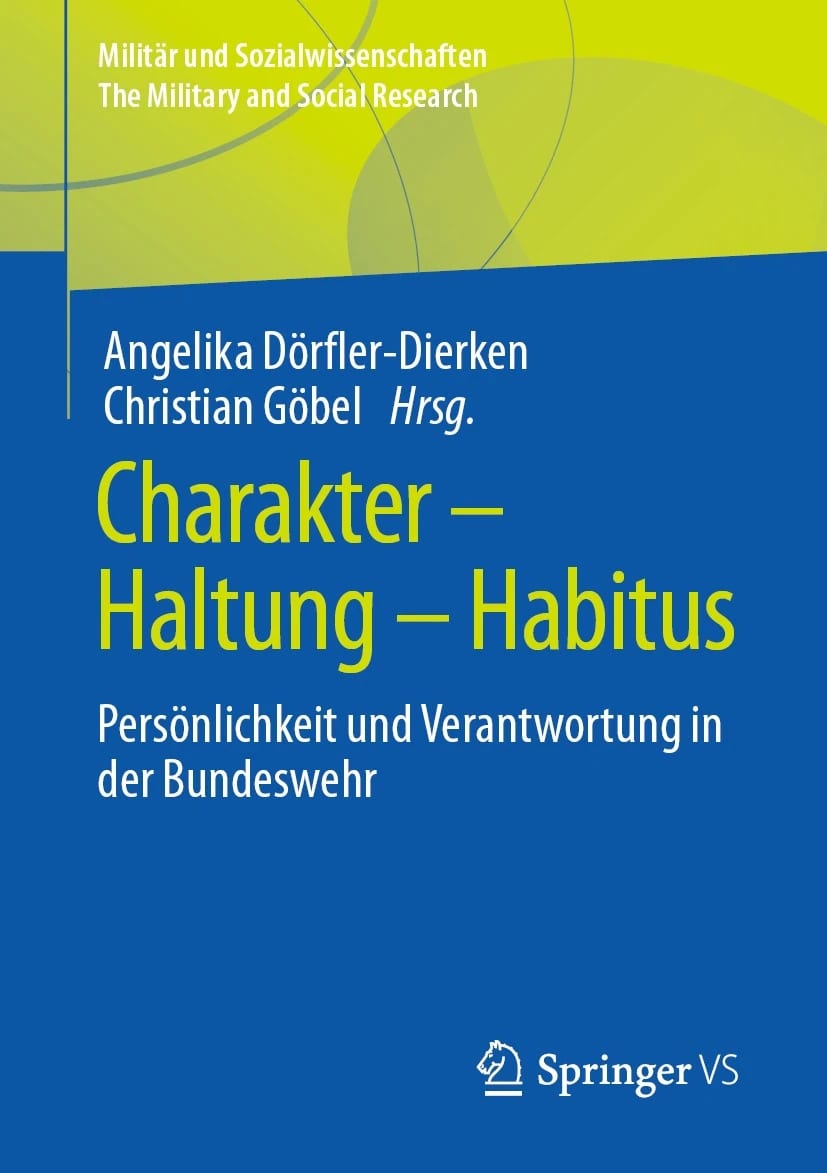 Charakter Haltung Habitus Buchtitel: Charakter – Haltung – Habitus: Persönlichkeit und Verantwortung in der Bundeswehr
Reihe: Militär und Sozialwissenschaften / The Military and Social Research
Herausgeber: Angelika Dörfler-Dierken und Christian Göbel
Verlag: Springer VS
Das Buchcover hat einen modernen, zweifarbigen Hintergrund in Grün- und Blautönen mit abstrakten Formen. Der Titel hebt sich in gelber und weißer Schrift hervor und bezieht sich auf die zentrale Thematik des Buches: die Rolle von Persönlichkeit, Haltung und sozialem Verhalten (Habitus) bei Soldatinnen und Soldaten der Bundeswehr und die damit verbundene Verantwortung.