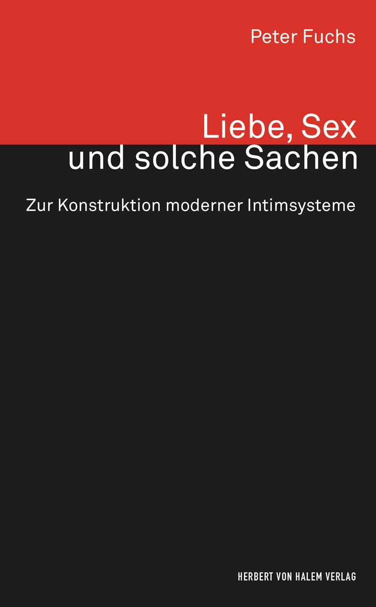 Cover Fuchs_Liebe_Sex Das Cover des Buchs "Fuchs, Peter (1999): Liebe, Sex und solche Sachen: Zur Konstruktion moderner Intimsysteme"